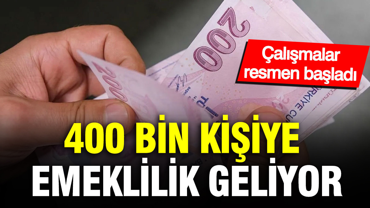400 bin kişiye emeklilik geliyor: Çalışmalar resmen başladı